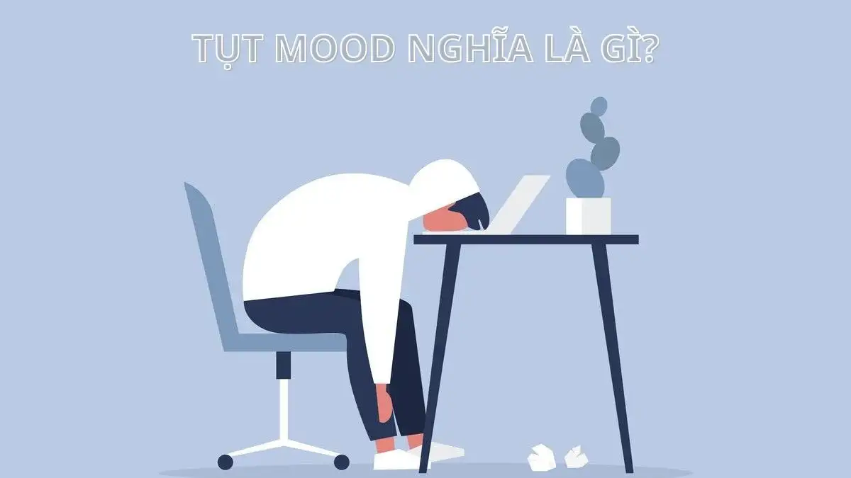 Tụt mood và tâm trạng con người nghĩa là gì