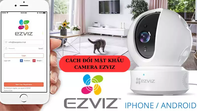 Cách Đổi Mật Khẩu Camera Ezviz – Bảo Vệ An Ninh Và Quyền Riêng Tư