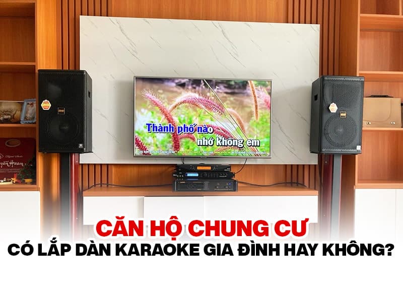 can ho chung cu karaoke gia dinh